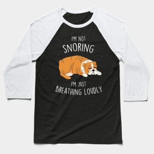 English Bulldog Not Snoring Dog Baseball T-Shirt